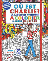 Où est Charlie ? ., Où est Charlie ?, La fabuleuse aventure à colorier