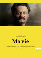 Ma vie, L'autobiographie de Léon Trotsky écrite durant son exil
