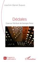 Dédales, Essai sur l'écriture de Georges Perec