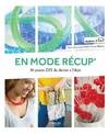 En mode récup', 30 projets DIY du déchet à l'objet