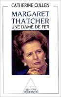 Margaret Thatcher : une dame de fer