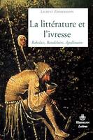 La littérature et l'ivresse, Rabelais, Baudelaire, Apollinaire