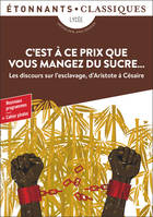 C'est à ce prix que vous mangez du sucre..., Les discours sur l'exclavage d'Aristote à Césaire