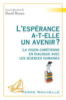 L'espérance a-t-elle un avenir ?, La vision chrétienne en dialogue avec les sciences humaines