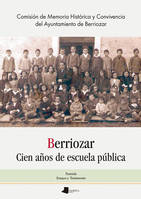 BERRIOZAR - CIEN AYOS DE ESCUELA PUBLICA = BERRIOZAR - ESKOLA PUBLIKOAK EHUN URTE