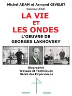 LA VIE ET LES ONDES, L'OEUVRE DE GEORGES LAKHOVSKY