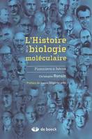 L'histoire de la biologie moléculaire, Pionniers et héros