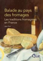 Balade au pays des fromages, Les traditions fromagères en France