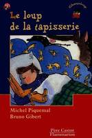 Le Loup de la tapisserie, - DES 3ANS ET A LIRE TOUT SEUL DES 6ANS