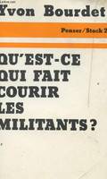 Qu'est ce qui fait courir les militants, analyse sociologique des motivations et des comportements