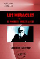 Les miracles et le moderne spiritualisme [édition intégrale revue et mise à jour], édition intégrale