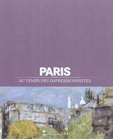 Paris au temps des impressionnistes, 1848-1914