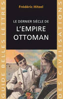 Le dernier siècle de l'empire ottoman (1789-1923)