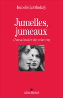 Jumelles, jumeaux, Une histoire de miroirs