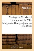 Mariage de M. Marcel Delesques et de Mlle Marguerite Henry, allocution, Eglise cathédrale de Rouen, 16 février 1887