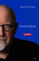 Forme bleue; suivi de Reportages, 2013-2016