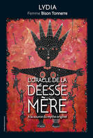 L' Oracle de la déesse mère - A la source du mythe originel