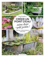 Créer un point d'eau même dans un petit jardin !, Invitez la biodiversité chez vous