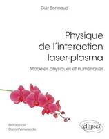 Physique de l'interaction laser-plasma - Modèles physiques et numériques