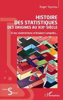 Histoire des statistiques, Des origines au XIXe siècle - Si les statisticiens m'étaient comptés...