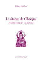 La Statue de Chaojue, et autres fantaisies à la chinoise