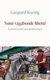 Notre vagabonde liberté, À cheval sur les traces de montaigne