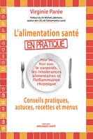 L'alimentation santé en pratique, Conseils pratiques, astuces, recettes et menus.