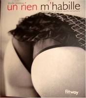 Un rien m'habille (Ancien prix Editeur : 13 Euros)