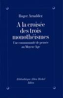 À la croisée des trois monothéismes, Une communauté de pensée au Moyen Âge