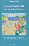 6, Benoît Guérande - 06 - Mon école dans le bocage. Les espoirs de Benoît