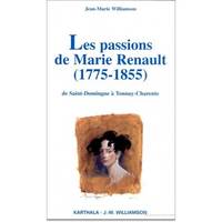 Les passions de Marie Renault - 1775-1855, 1775-1855