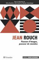 Jean Rouch, Passeur d'images, passeur de mondes