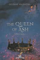 1, The Queen of Ash, Volume 1