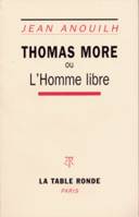 Thomas More ou l'Homme libre