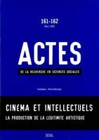 Actes de la recherche en sciences sociales, n°  161-162, L'Industrie de l'art. Sociologie du cinéma, Cinéma et intellectuels, Cinéma et intellectuels