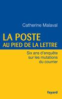 La Poste au pied de la lettre, Six ans d'enquête sur les mutations du courrier