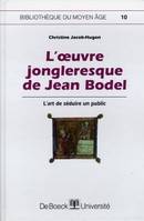 L'oeuvre jongleresque de Jean Bodel - l'art de séduire un public, l'art de séduire un public