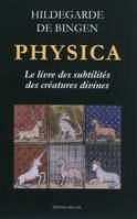 Physica / le livre des subtilités des créatures divines, le livre des subtilités des créatures divines