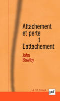 Attachement et perte. Volume 1, L'attachement