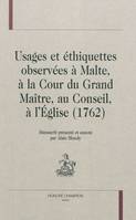 Usages et éthiquettes observées à Malte, à la cour du Grand maître, au Conseil, à l'Église, 1762