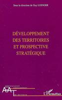 Développement des territoires et prospective stratégique, enjeux, méthodes et pratiques