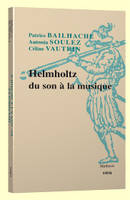 Helmholtz. Du son a la musique