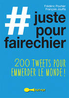 #justepourfairechier, 200 tweets pour emmerder le monde !