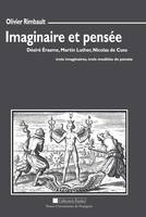 Imaginaire et pensée, Désiré Érasme, Martin Luther, Nicolas de Cues : trois imaginaires, trois modèles de pensée