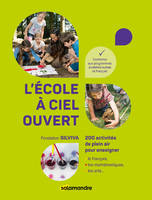 L'école à ciel ouvert, 200 activités de plein air pour enseigner le français, les mathématiques