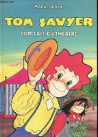 Tom Sawyer, 9, Tom fait du théâtre