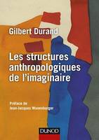 Les structures anthropologiques de l'imaginaire - 12e éd.