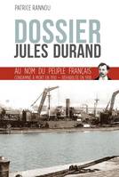 Dossier Jules Durand, Au nom du peuple français condamné à mort en 1910, réhabilité en 1918