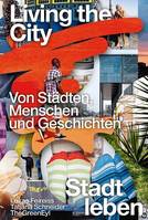 Living the City On Cities, People and Stories (allemand) /allemand