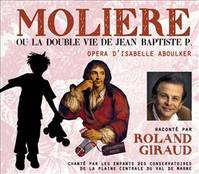 MOLIERE OU LA DOUBLE VIE DE JEAN-BAPTISTE P OPERA D ISABELLE ABOULKER RACONTE PAR ROLAND GIRAUD